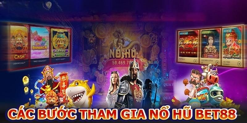 Các bước thao tác cụ thể khi tham gia nổ hũ Bet88