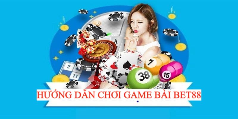 Hướng dẫn người chơi tham gia game bài Bet88