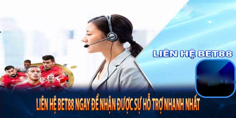 Liên hệ Bet88 với nhiều điểm mạnh khác nhau